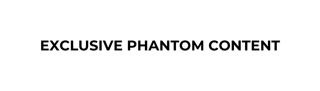 exclusive phantom content